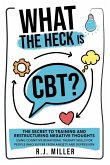 What The Heck Is CBT?