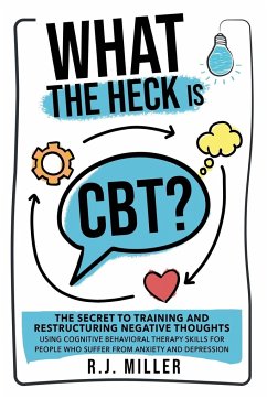 What The Heck Is CBT? - Miller, R. J.