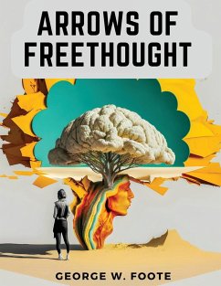 Arrows of Freethought - George W. Foote