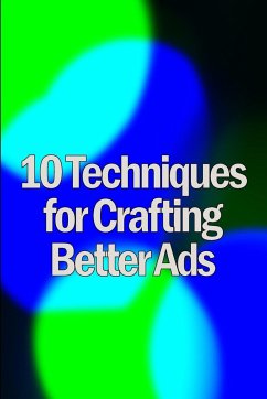 Ten Techniques for Crafting Better Ads - Kenin, Randolph