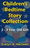 Children's Bedtime Story Collection 2 - 3 Year Old Gift (eBook, ePUB) Children's Bedtime Story Collection 2 - 3 Year Old Gift (eBook, ePUB)