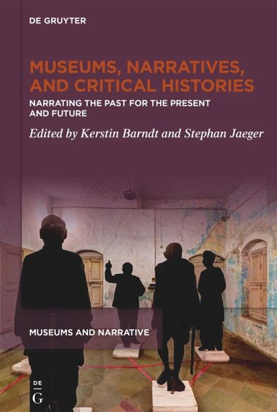 Museums, Narratives, and Critical Histories (eBook, ePUB) Museums, Narratives, and Critical Histories (eBook, ePUB)