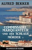 Commissaire Marquanteur und der schlaue Mörder: Frankreich Krimi (eBook, ePUB)