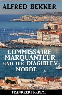 Cover Commissaire Marquanteur und die Diaghilev-Morde: Frankreich Krimi (eBook, ePUB)