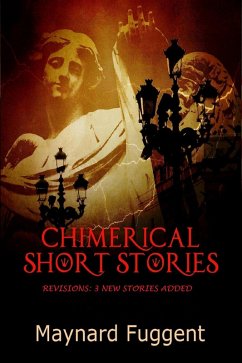 Chimerical Short Stories (eBook, ePUB) - Fuggent, Maynard