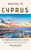 Moving to Cyprus: A Comprehensive Guide (eBook, ePUB)