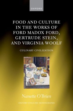 Food and Culture in the Works of Ford Madox Ford, Gertrude Stein, and Virginia Woolf (eBook, ePUB) - O?Brien, Nanette