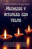 La Magia blanca de las Velas. Hechizos y rituales con velas (eBook, ePUB)