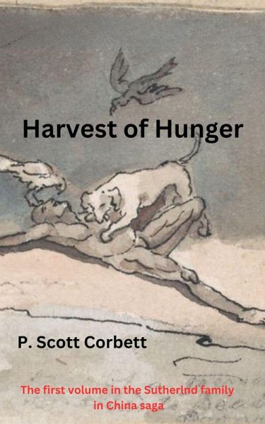 Harvest of Hunger (Sutherlands in China trilogy, #1) (eBook, ePUB) Harvest of Hunger (Sutherlands in China trilogy, #1) (eBook, ePUB)