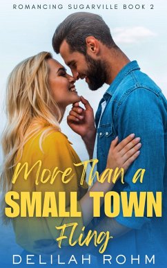 More Than a Small Town Fling (Romancing Sugarville, #2) (eBook, ePUB) - Rohm, Delilah