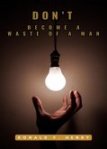 Dont Become A Waste of A Man (eBook, ePUB)