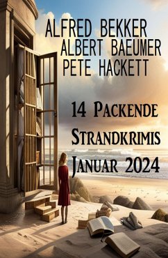 14 Packende Strandkrimis Januar 2024 (eBook, ePUB) - Bekker, Alfred; Baeumer, Albert; Hackett, Pete