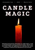 Candle Magic: Theoretical and Practical Information on Candle Magic, as well as a Detailed Guide to Making all Kinds of Candles (eBook, ePUB)