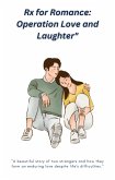 Rx for Romance: Operation Love and Laughter (eBook, ePUB) Rx for Romance: Operation Love and Laughter (eBook, ePUB)