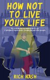 How Not To Live Your Life (The Legend of Cuthbert Huntsman, #1) (eBook, ePUB)