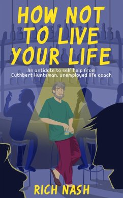 Cover How Not To Live Your Life (The Legend of Cuthbert Huntsman, #1) (eBook, ePUB)