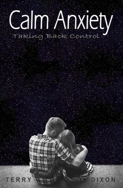 Calm Anxiety: Taking Back Control (eBook, ePUB) - Dixon, Terry