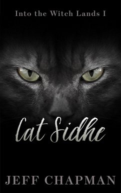 Cat Sidhe: Into the Witch Lands I (The Merliss Tales, #2) (eBook, ePUB) - Chapman, Jeff