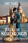 Julia, die Maskenkönigin: Liebesgeschichte (eBook, ePUB)