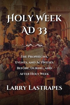 Holy Week AD 33 (eBook, ePUB) - Lastrapes, Larry