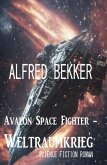 Avalon Space Fighter - Weltraumkrieg: Science Fiction Roman (eBook, ePUB)