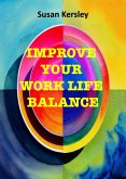 Improve Your Work Life Balance (Self-help Books) (eBook, ePUB)