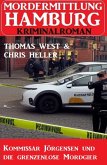 Kommissar Jörgensen und die grenzenlose Mordgier: Mordermittlung Hamburg Kriminalroman (eBook, ePUB)