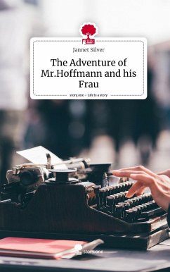 The Adventure of Mr.Hoffmann and his Frau. Life is a Story - story.one - Silver, Jannet