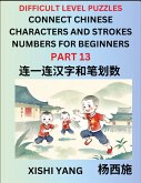 Join Chinese Character Strokes Numbers (Part 13)- Difficult Level Puzzles for Beginners, Test Series to Fast Learn Counting Strokes of Chinese Characters, Simplified Characters and Pinyin, Easy Lessons, Answers
