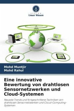 Eine innovative Bewertung von drahtlosen Sensornetzwerken und Cloud-Systemen - Muntjir, Mohd;Rahul, Mohd