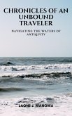 Navigating The Waters Of Antiquity (Chronicles of an Unbound Traveler, #2) (eBook, ePUB)