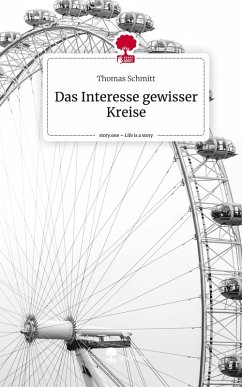 Das Interesse gewisser Kreise. Life is a Story - story.one - Schmitt, Thomas