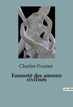 Fausseté des amours civilisés - Fourier, Charles