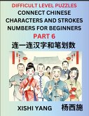 Join Chinese Character Strokes Numbers (Part 6)- Difficult Level Puzzles for Beginners, Test Series to Fast Learn Counting Strokes of Chinese Characters, Simplified Characters and Pinyin, Easy Lessons, Answers