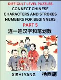 Join Chinese Character Strokes Numbers (Part 5)- Difficult Level Puzzles for Beginners, Test Series to Fast Learn Counting Strokes of Chinese Characters, Simplified Characters and Pinyin, Easy Lessons, Answers