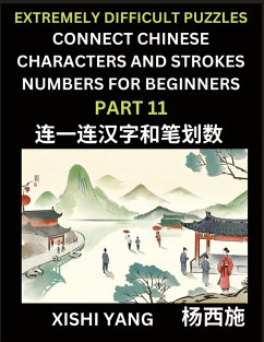 Cover Link Chinese Character Strokes Numbers (Part 11)- Extremely Difficult Level Puzzles for Beginners, Test Series to Fast Learn Counting Strokes of Chinese Characters, Simplified Characters and Pinyin, Easy Lessons, Answers