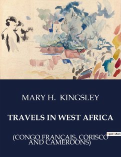 TRAVELS IN WEST AFRICA - Kingsley, Mary H.