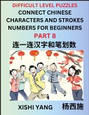 Join Chinese Character Strokes Numbers (Part 8)- Difficult Level Puzzles for Beginners, Test Series to Fast Learn Counting Strokes of Chinese Characters, Simplified Characters and Pinyin, Easy Lessons, Answers Join Chinese Character Strokes Numbers (Part 8)- Difficult Level Puzzles for Beginners, Test Series to Fast Learn Counting Strokes of Chinese Characters, Simplified Characters and Pinyin, Easy Lessons, Answers