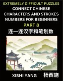 Link Chinese Character Strokes Numbers (Part 8)- Extremely Difficult Level Puzzles for Beginners, Test Series to Fast Learn Counting Strokes of Chinese Characters, Simplified Characters and Pinyin, Easy Lessons, Answers