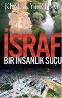 Israf - Bir Insanlik Sucu - Yurtbay, Kemal