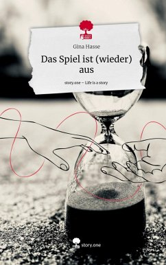 Das Spiel ist (wieder) aus. Life is a Story - story.one - Hasse, Gina