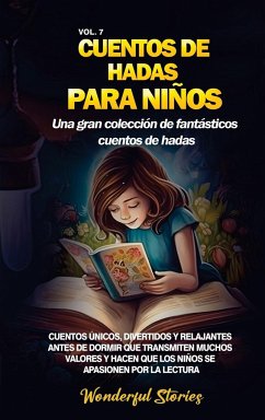 Cuentos de hadas para niños Una gran colección de fantásticos cuentos de hadas. (Vol. 7) - Stories, Wonderful