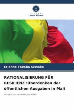 RATIONALISIERUNG FÜR RESILIENZ :Überdenken der öffentlichen Ausgaben in Mali - Sissoko, Etienne Fakaba