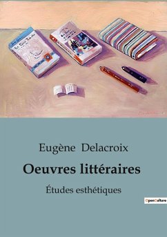 Oeuvres littéraires - Delacroix, Eugène