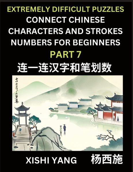 Link Chinese Character Strokes Numbers (Part 7)- Extremely Difficult Level Puzzles for Beginners, Test Series to Fast Learn Counting Strokes of Chinese Characters, Simplified Characters and Pinyin, Easy Lessons, Answers Link Chinese Character Strokes Numbers (Part 7)- Extremely Difficult Level Puzzles for Beginners, Test Series to Fast Learn Counting Strokes of Chinese Characters, Simplified Characters and Pinyin, Easy Lessons, Answers