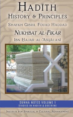Hadith History and Principles - Al-`Asqalani, Ibn Hajar; Haddad, Shaykh Gibril Fouad