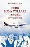 Türk Hava Yollari 1980-2003 Büyük Dönüsüm - Nergiz, Abdullah