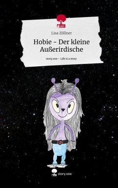 Hobie - Der kleine Außerirdische. Life is a Story - story.one - Zöllner, Lisa