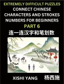 Link Chinese Character Strokes Numbers (Part 6)- Extremely Difficult Level Puzzles for Beginners, Test Series to Fast Learn Counting Strokes of Chinese Characters, Simplified Characters and Pinyin, Easy Lessons, Answers