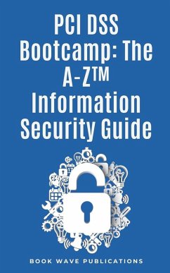 PCI DSS Bootcamp The A-Z Information Security Guide - Publications, Book Wave